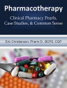 Pharmacotherapy: Improving Medical Education Through Clinical Pharmacy Pearls, Case Studies, and Common Sense - Eric Christianson, Melissa Christianson