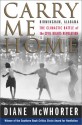 Carry Me Home: Birmingham, Alabama: The Climactic Battle of the Civil Rights Revolution - Diane McWhorter