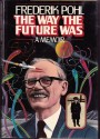 The Way the Future Was: A Memoir - Frederik Pohl