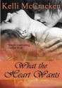 What the Heart Wants - Kelli McCracken