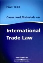 Cases And Materials On International Trade Law - Paul Todd