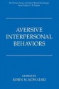 Aversive Interpersonal Behaviors (The Springer Series in Social Clinical Psychology) - Robin M. Kowalski