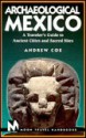 Moon Handbooks: Archaeological Mexico (1st Ed.) - Andrew Coe, Denielle Gustafson