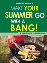 BBQ Cookbooks: Make Your Summer Go with a Bang! a Simple Guide to Barbecuing - Samantha Michaels