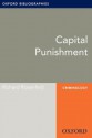 Capital Punishment: Oxford Bibliographies Online Research Guide (Oxford Bibliographies Online Research Guides) - Richard Rosenfeld