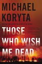 Those Who Wish Me Dead - Michael Koryta