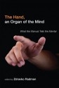 The Hand, an Organ of the Mind: What the Manual Tells the Mental - Zdravko Radman