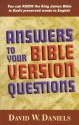 Answers To Your Bible Version Questions - David Daniels