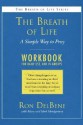 The Breath Of Life: Workbook: A Simple Way To Pray: A Daily Workbook For Use In Groups (Breath Of Life) - Ron DelBene, Mary Montgomery, Herb Montgomery