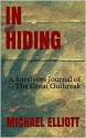 In Hiding: A Survivors Journal of the Great Outbreak - Michael Elliott