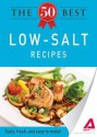 The 50 Best Low-Salt Recipes: Tasty, Fresh, and Easy to Make! - Editors Of Adams Media