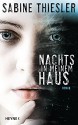 Nachts in meinem Haus: Roman - Sabine Thiesler