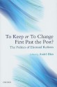 To Keep or to Change First Past the Post?: The Politics of Electoral Reform - André Blais