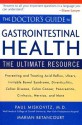 The Doctor's Guide to Gastrointestinal Health: The Ultimate Resource - Paul Miskovitz, Marian Betancourt