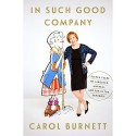 In Such Good Company: Eleven Years of Laughter, Mayhem, and Fun in the Sandbox - Carol Burnett, Carol Burnett, Random House Audio