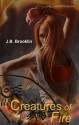 Creatures of Fire - J.B. Brooklin