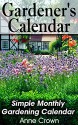 Gardener's Calendar: Simple Monthly Gardening Calendar - Anne Crown