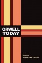 Orwell Today - Richard Lance Keeble