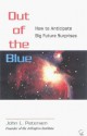 Out of the Blue: How to Anticipate Big Future Surprises - John L. Petersen