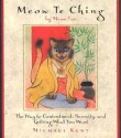 Meow Te Ching by Meow Tzu: The Way to Contentment, Serenity, and Getting What You Want - Michael Kent