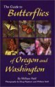 The Guide To Butterflies Of Oregon And Washington - William Neill