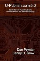 U-Publish.com 5.0: Behind the Self-Publishing Boom, Print-On-Demand and E-Book Publishing - Dan Poynter, Danny O. Snow