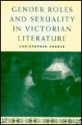 Gender Roles And Sexuality In Victorian Literature (Nineteenth Century) - Christopher Parker