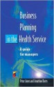 Business Planning in the Health Service - Peter C. Jones