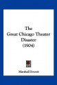 The great Chicago theater disaster - Marshall Everett