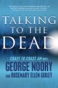 Talking to the Dead - George Noory, Rosemary Ellen Guiley