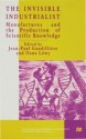 The Invisible Industrialist: Manufactures and the Production of Scientific Knowledge - Jean-Paul Gaudillière, Ilana Löwy