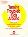 Turning Troubled Kids Around: The Complete Student Assistance Program for Secondary Schools - Doug Toft