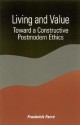 Living and Value: Toward a Constructive Postmodern Ethics - Frederick Ferré