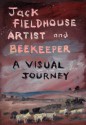 Artist and Beekeper - A Visual Journey - Jack Fieldhouse