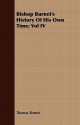 Bishop Burnet's History of His Own Time; Vol IV - Thomas Burnet
