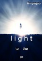 Go to the Light - tim gregory