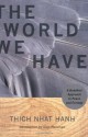 The World We Have: A Buddhist Approach to Peace and Ecology - Thích Nhất Hạnh, Alan Weisman