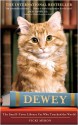 Dewey: The Small-Town Library Cat Who Touched the World - Vicki Myron