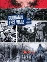 Goddamn This War! - Jacques Tardi, Jean-Pierre Verney