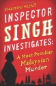 A Most Peculiar Malaysian Murder (Inspector Singh Investigates #1) - Shamini Flint