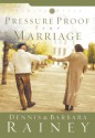 Pressure Proof Your Marriage (Family First) - Dennis Rainey, Barbara Rainey