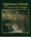 Oglethorpe's Dream: A Picture of Georgia - Diane Kirkland, Roy E. Barnes, David Bottoms