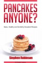 Pancakes Anyone? Basic, Healthy and Devilishly Decadent Recipes - Stephen Robinson