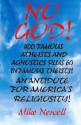 No God !: 400 Famous Atheists and Agnostics Plus 60 Infamous Theists ! - Mike Newell