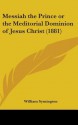 Messiah the Prince or the Meditorial Dominion of Jesus Christ (1881) - William Symington