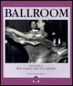 Ballroom: Photographs - Ken Graves