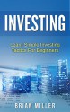 Investing: Learn Simple Investing Tactics for Beginners (Passive Income, Stocks, Investing For Beginners, Investing Made Simple) - Brian Miller