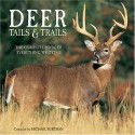 Deer Tails & Trails: The Complete Book of Everything Whitetail - Michael Furtman