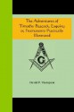 The Adventures of Timothy Peacock, Esquire; Or Freemasonry Practically Illustrated - Daniel P. Thompson