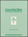 Proven Herbal Blends: A Rational Approach To Prevention And Remedy - Daniel B. Mowrey